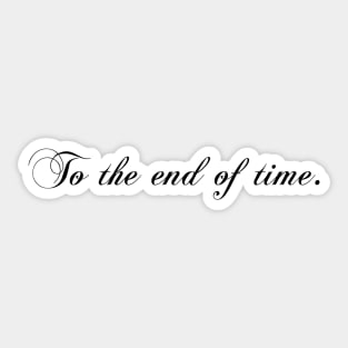 To the end of time Sticker